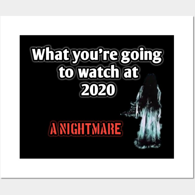 What you're going to watch at 2020? A nightmare Wall Art by Ehabezzat